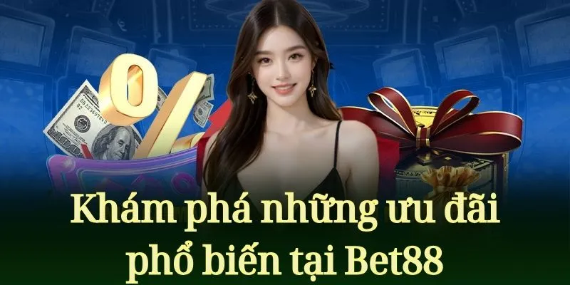 Khám phá những ưu đãi phổ biến tại nhà cái