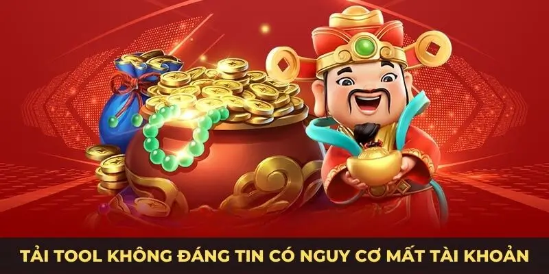 Tải tool không đáng tin có nguy cơ mất tài khoản